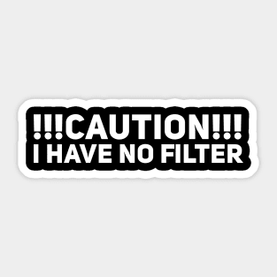 Caution I have no filter Sticker